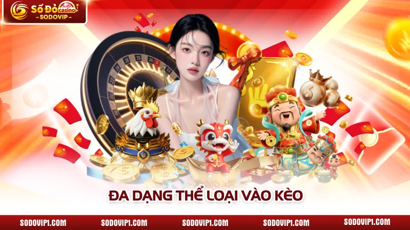 Đa dạng thể loại vào kèo