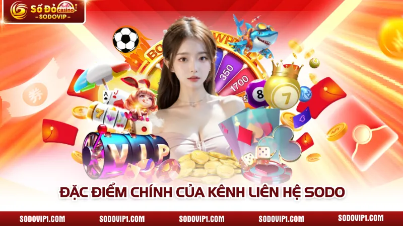 Đặc điểm chính của kênh liên hệ SODO