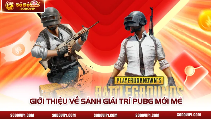 Giới thiệu về sảnh giải trí PUBG mới mẻ