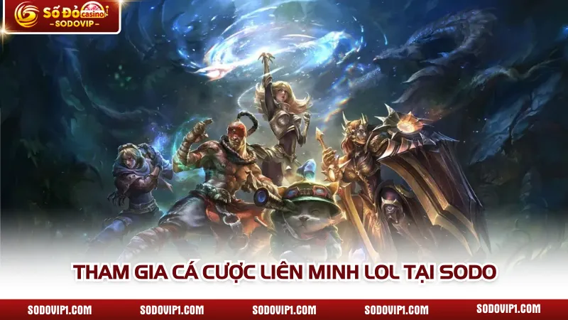 Tham gia cá cược Liên Minh LOL tại SODO