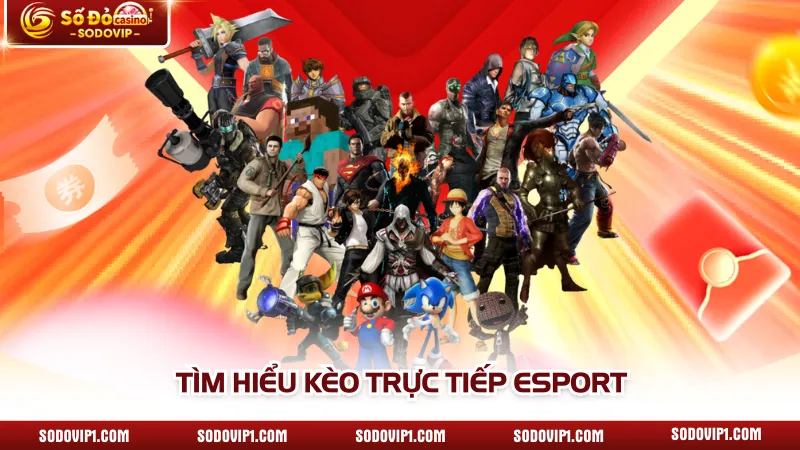 Tìm hiểu kèo trực tiếp Esport