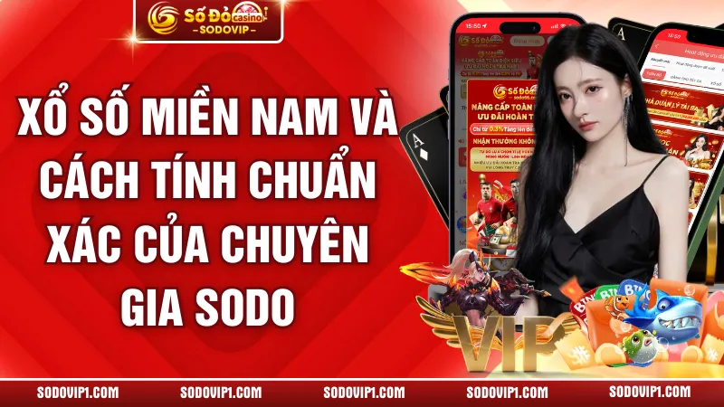 Xổ Số Miền Nam Và Cách Tính Chuẩn Xác Của Chuyên Gia SODO